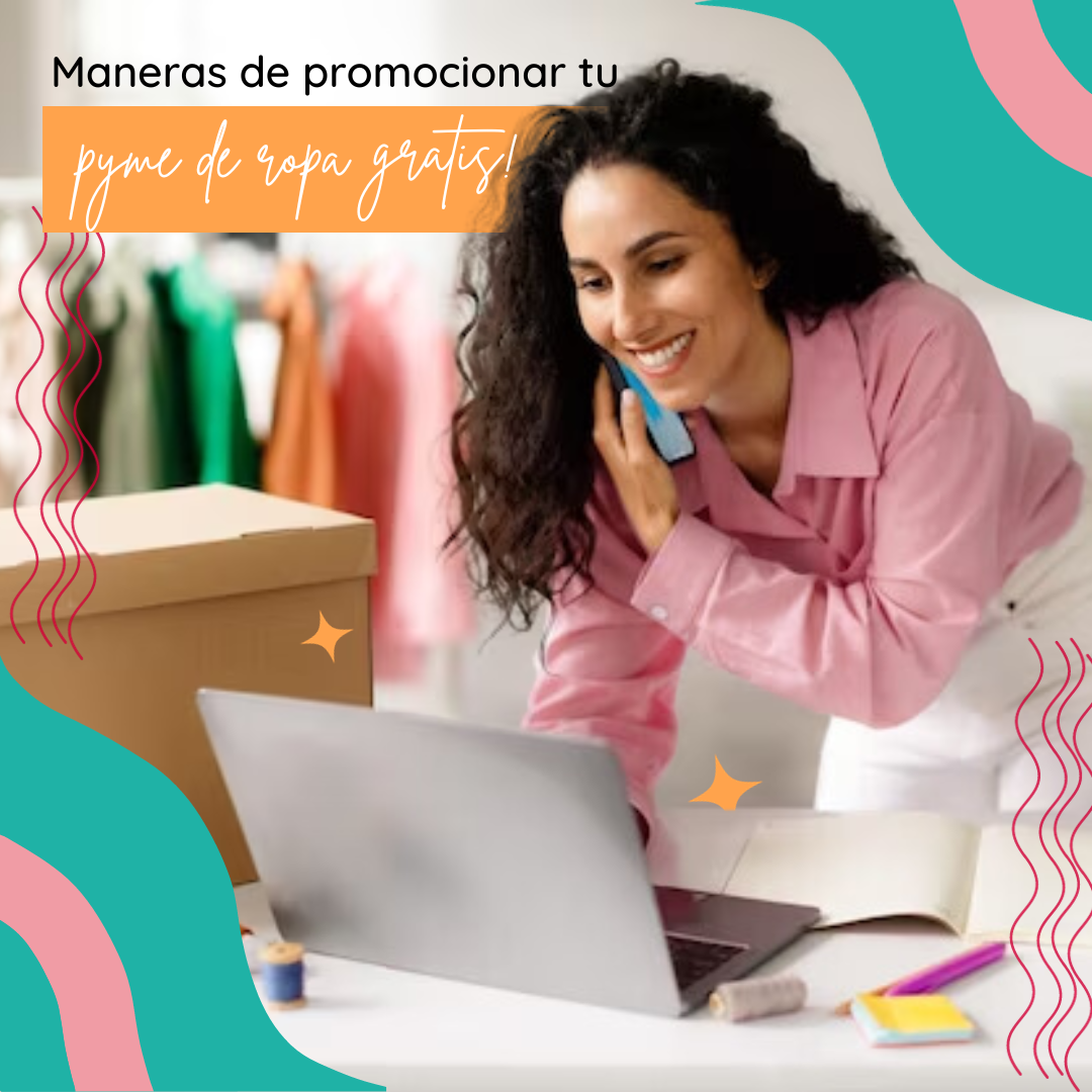 6 maneras de promocionar tu pyme de ropa de manera gratis! 🤩