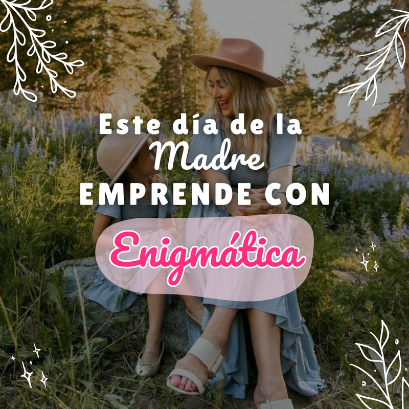 ¡Emprende con Estilo este Día de la Madre junto a Enigmática!