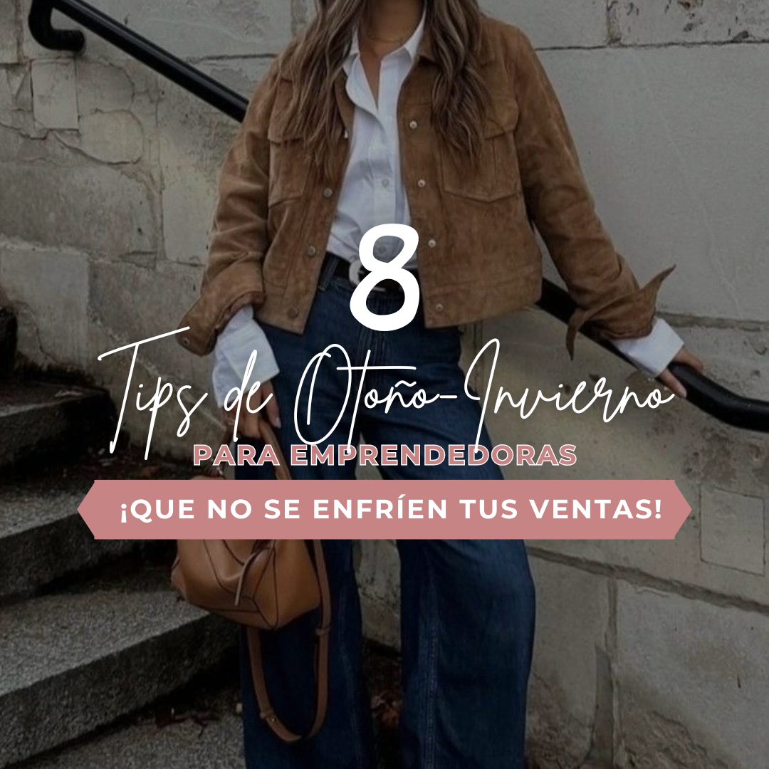 ¡Que no se enfríen tus ventas! 8 Tips de Otoño-Invierno para Emprendedoras