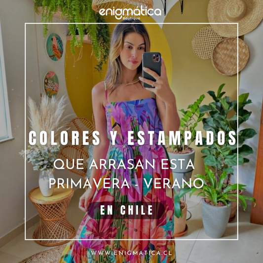 ¡Colores y estampados que arrasan esta primavera - verano en Chile!